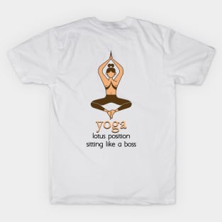 YOGA - lotus position sitting like a boss T-Shirt